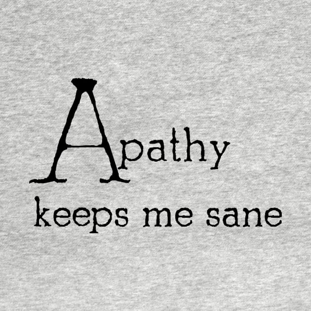 Apathy keeps me sane by Minervalus-Art